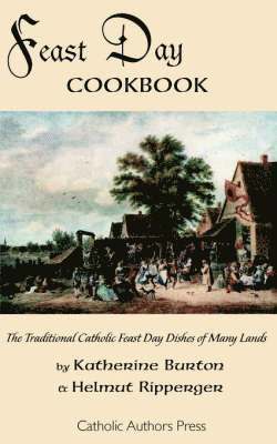 Feast Day Cookbook; The Traditional Catholic Feast Day Dishes of Many Lands 1