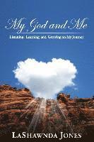 Lashawnda Jones - My God and Me: Listening, Learning and Growing on My Journey, Häftad