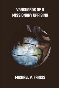 bokomslag Vanguards of a Missionary Uprising Condensed: Challenging Christian African-American Students to Lead Missions Mobilization