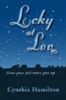 Cynthia Hamilton - Lucky at Love: Some Guys Just Never Give Up, Inbunden