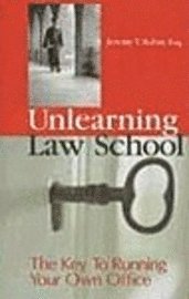 bokomslag Unlearning Law School: The Key to Running Your Own Office