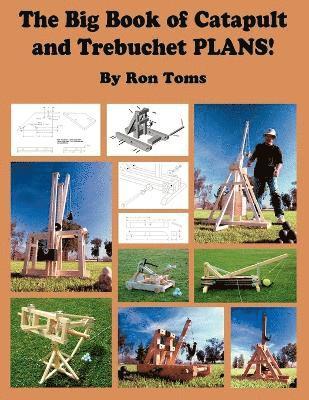 bokomslag The Big Book of Catapult and Trebuchet Plans!