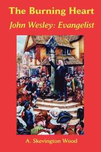 bokomslag The Burning Heart, John Wesley