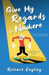 bokomslag Give My Regards to Nowhere: A Director's Tale