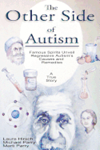 bokomslag The Other Side of Autism: Famous Spirits Unveil Regressive Autism's Causes and Remedies