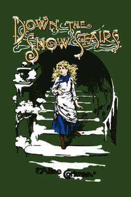Alice Corkran - Down the Snow Stairs, Inbunden