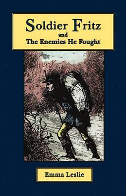 Emma, Leslie - Soldier Fritz and The Enemies He Fought, Häftad