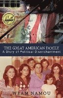 bokomslag The Great American Family: A Story of Political Disenchantment