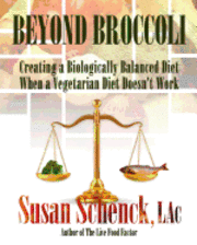 bokomslag Beyond Broccoli: Creating a Biologically Balanced Diet When a Vegetarian Diet Doesn't Work