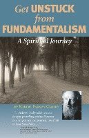 bokomslag Get Unstuck from Fundamentalism - A Spiritual Journey