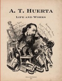 bokomslag A. T. Huerta Life and Works