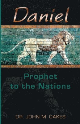 John Oakes - Daniel Prophet to the Nations, Häftad