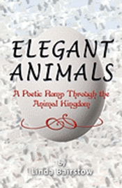 bokomslag Elegant Animals: A Poetic Romp Through the Animal Kingdom