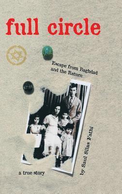 Saul Silas Fathi - Full Circle: Escape from Baghdad and the Return, Inbunden