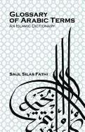 Saul Silas Fathi - Glossary of Arabic terms (An Islamic dictionary), Häftad