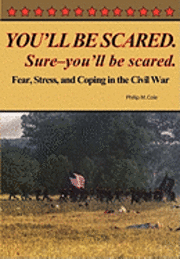 bokomslag You'll Be Scared. Sure-You'll Be Scared - Fear, Stress, and Coping in the Civil War