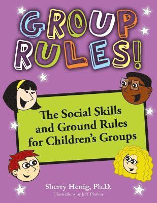 Group Rules: The Social Skills and Ground Rules for Children's Groups 1