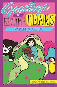 bokomslag Goodbye to Bedtime Fears: Parents' Guide