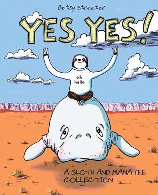 Yes Yes! A Sloth And Manatee Collection 1