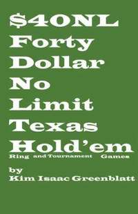 bokomslag Forty Dollar No Limit Texas Hold'em Ring and Tournament Games