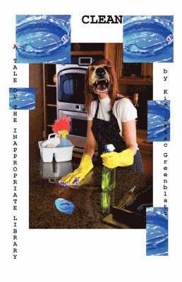 Kim Isaac Greenblatt - Clean, a Tale of the Inappropriate Library, Häftad