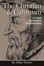 Allan Turner - The Christian & Calvinism, Häftad