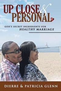 bokomslag Up Close and Personal: God's Secret Ingredients for Healthy Marriage