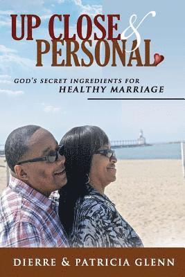 Up Close and Personal: God's Secret Ingredients for Healthy Marriage 1