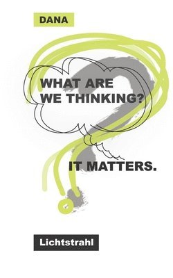 bokomslag What Are We Thinking? It Matters.