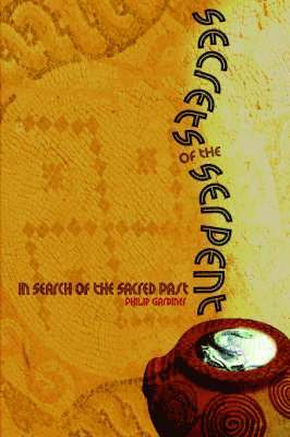 bokomslag Secrets of the Serpent: In Search of the Sacred Past