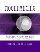 bokomslag Moondancing: Using the cycles of the moon to supercharge your creativity and manifest your dreams