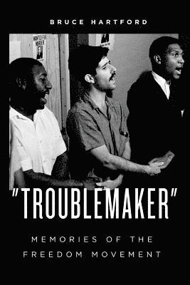 bokomslag 'Troublemaker' Memories of the Freedom Movement