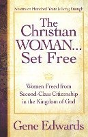 bokomslag The Christian Woman...Set Free: Women Freed From Second-Class Citizenship in the Kingdom of God
