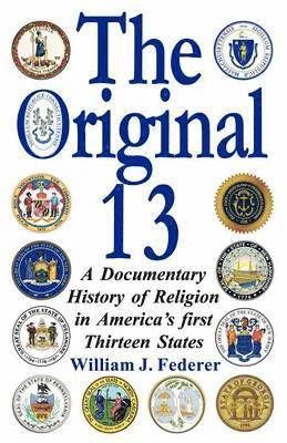bokomslag The Original 13 - A Documentary History of Religion in America's First Thirteen States