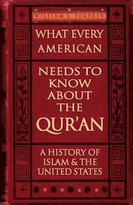 bokomslag What Every American Needs to Know About the Qur'an - A History of Islam & the United States