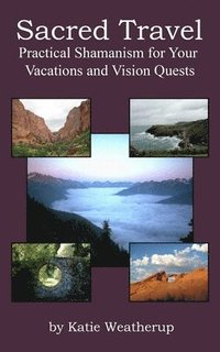 bokomslag Sacred Travel- Practical Shamanism for Your Vacations and Vision Quests