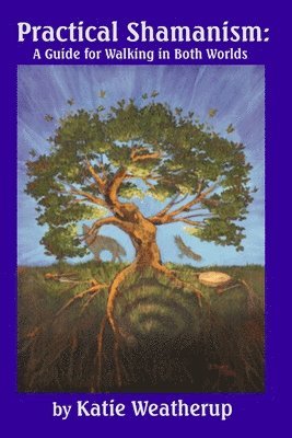 bokomslag Practical Shamanism, A Guide for Walking in Both Worlds
