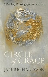 bokomslag Circle of Grace: A Book of Blessings for the Seasons