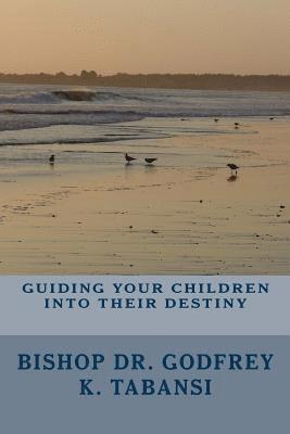 Guiding Your Children Into Their Destiny 1