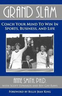 Anne Smith - Grand Slam Coach Your Mind to Win in Sports, Business, and Life, Häftad