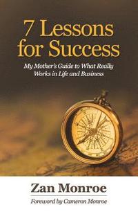 bokomslag 7 Lessons for Success: My Mother's Guide to What Really Works in Life and Business