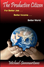 bokomslag The Productive Citizen: For Better Job...Better Income...Better World