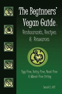 bokomslag The Beginners' Vegan Guide: Restaurants, Recipes & Resources