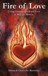 bokomslag Fire of Love : Living Freedom, Truth and Love as Man and Woman