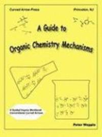 bokomslag A Guide to Organic Chemistry Mechanisms, With Conventional Curved Arrows