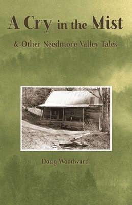 A Cry in the Mist & Other Needmore Valley Tales 1