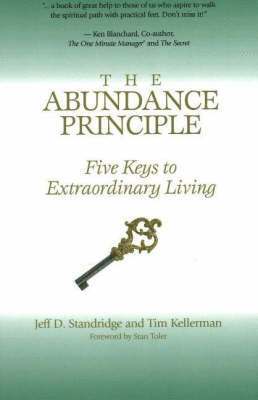 Jeff D. Standridge, Tim Kellerman - The Abundance Principle: Five Keys to Extraordinary Living, Häftad