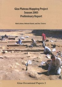 bokomslag Giza Plateau Mapping Project Season 2005 Preliminary Report