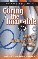 Curing the Incurable: Vitamin C, Infectious Diseases, and Toxins 1