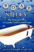 Soap Notes: The Down and Dirty on Squeaky Clean Documentation 1